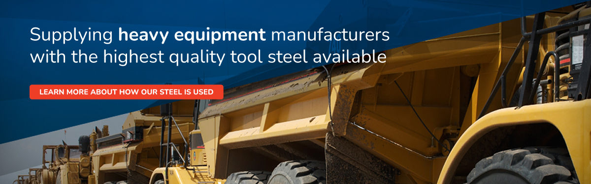 Supplying heavy equipment manufactures with the highest quality tool steel available